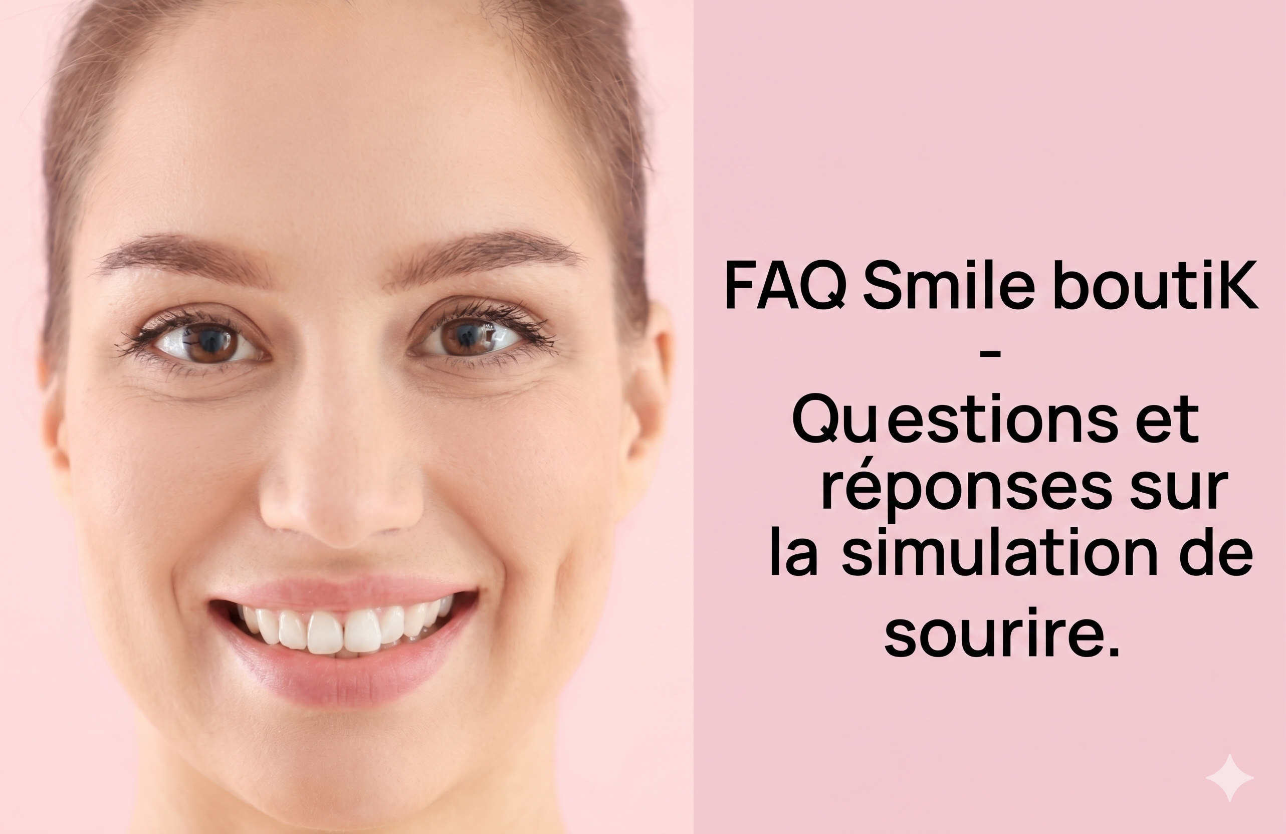 FAQ Smile boutiK — Questions et réponses sur la simulation de sourire